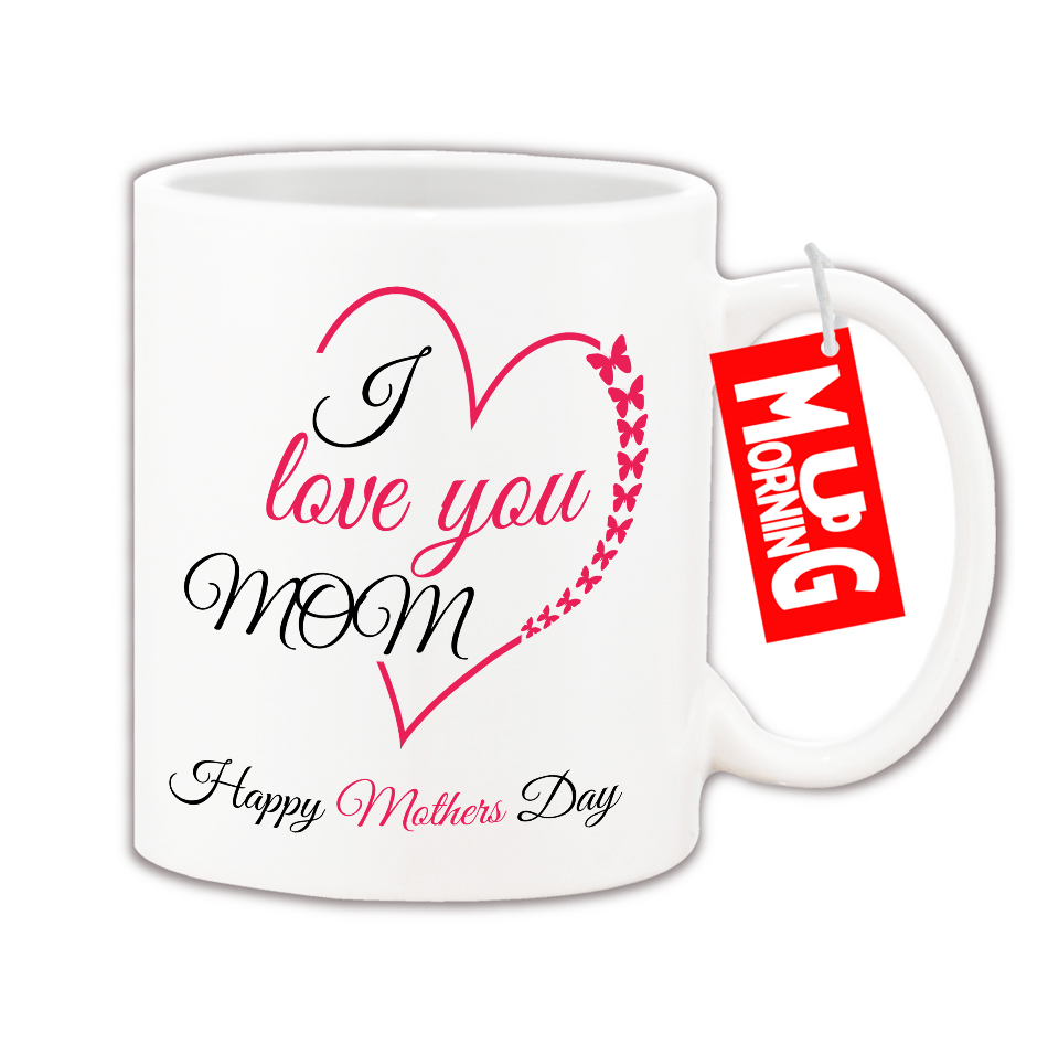 Mothers Day Mug For Mom - I Love You Mom