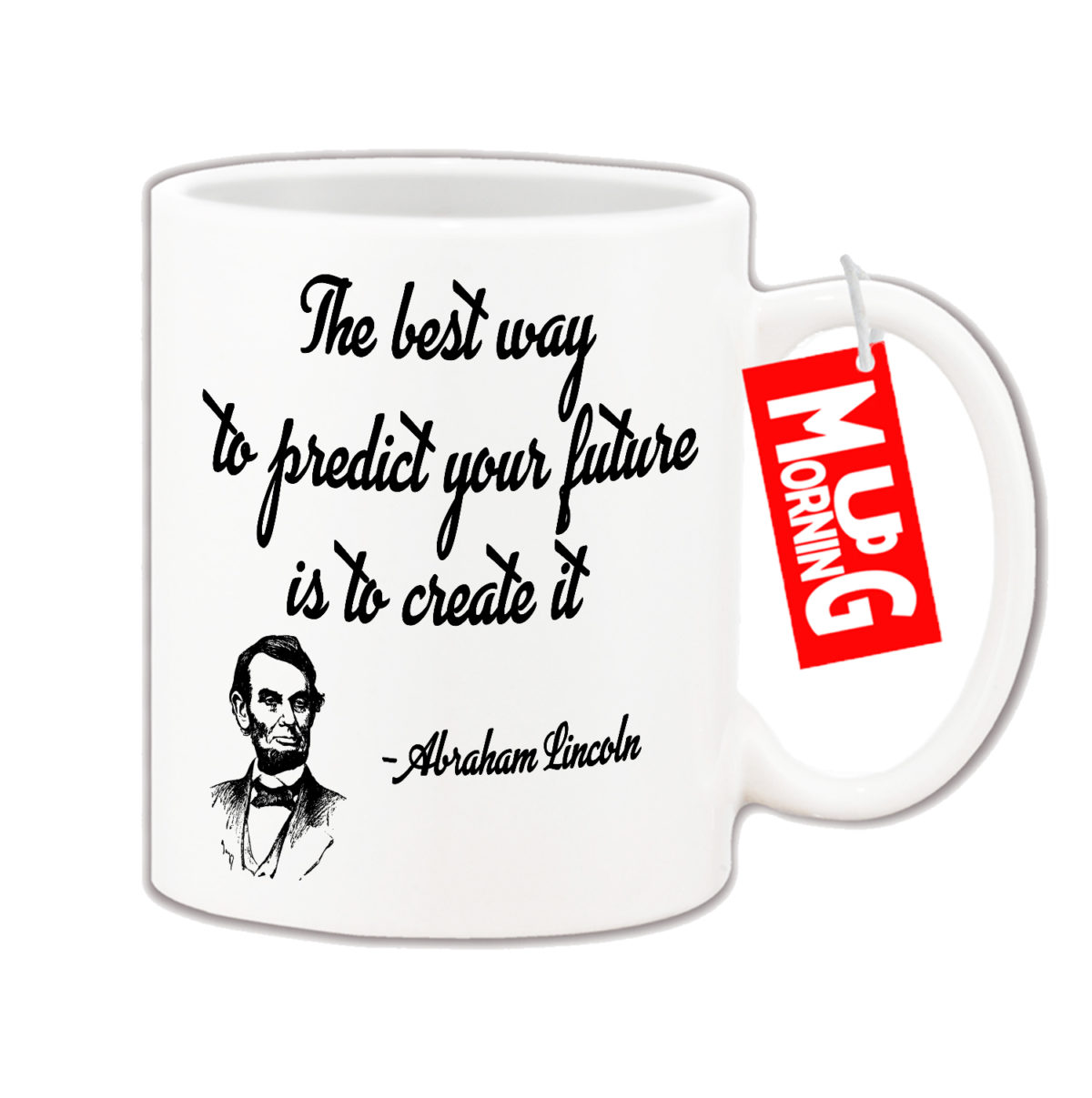 Abraham Lincoln Mug - The best way to predict your future is to create it