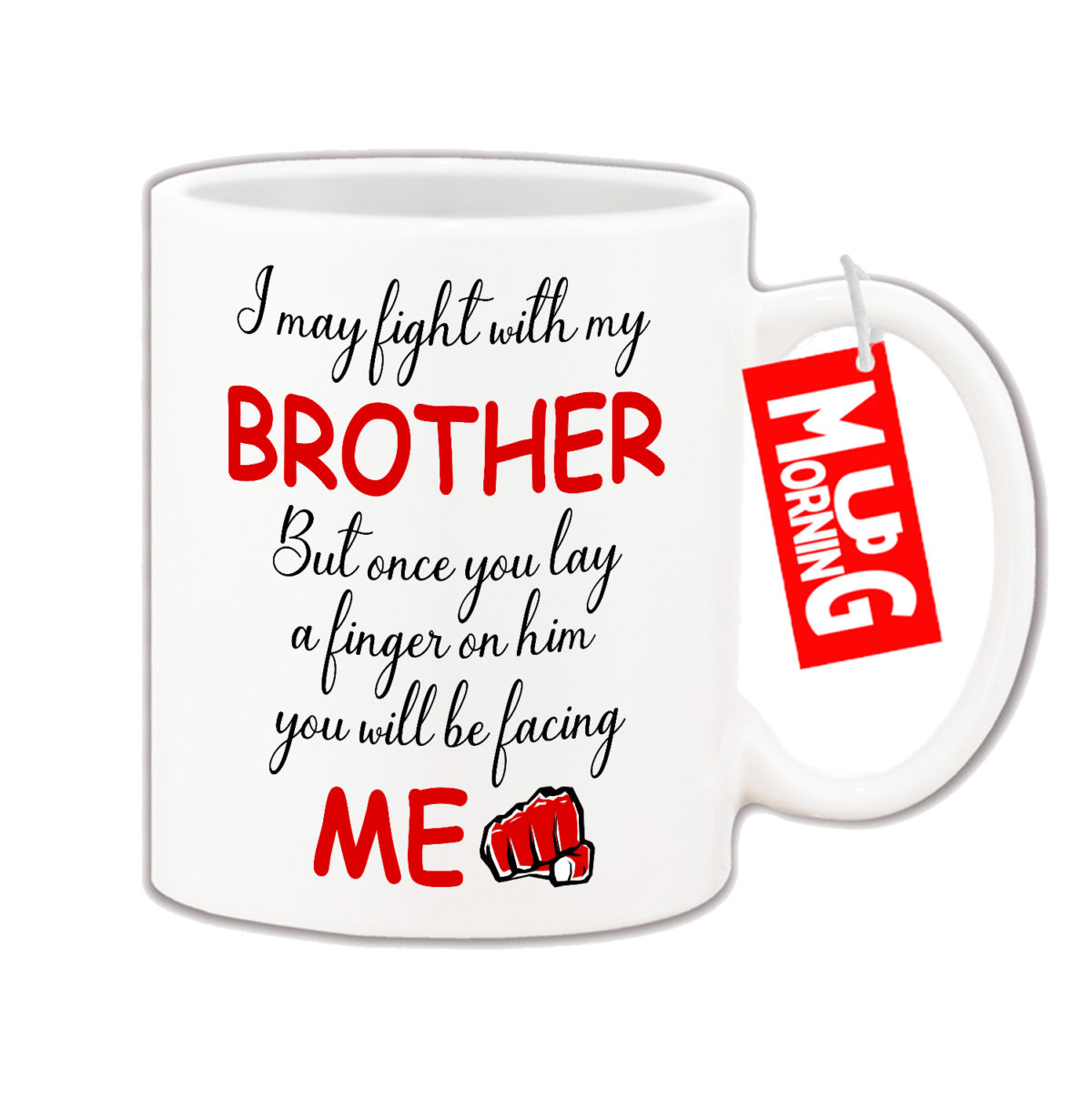 Mug For Brother - I may fight with my brother