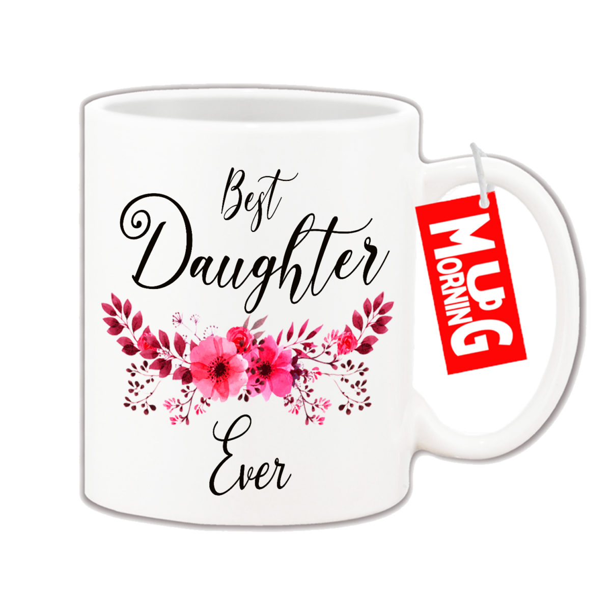 Mug For Daughter - Best Daughter Ever