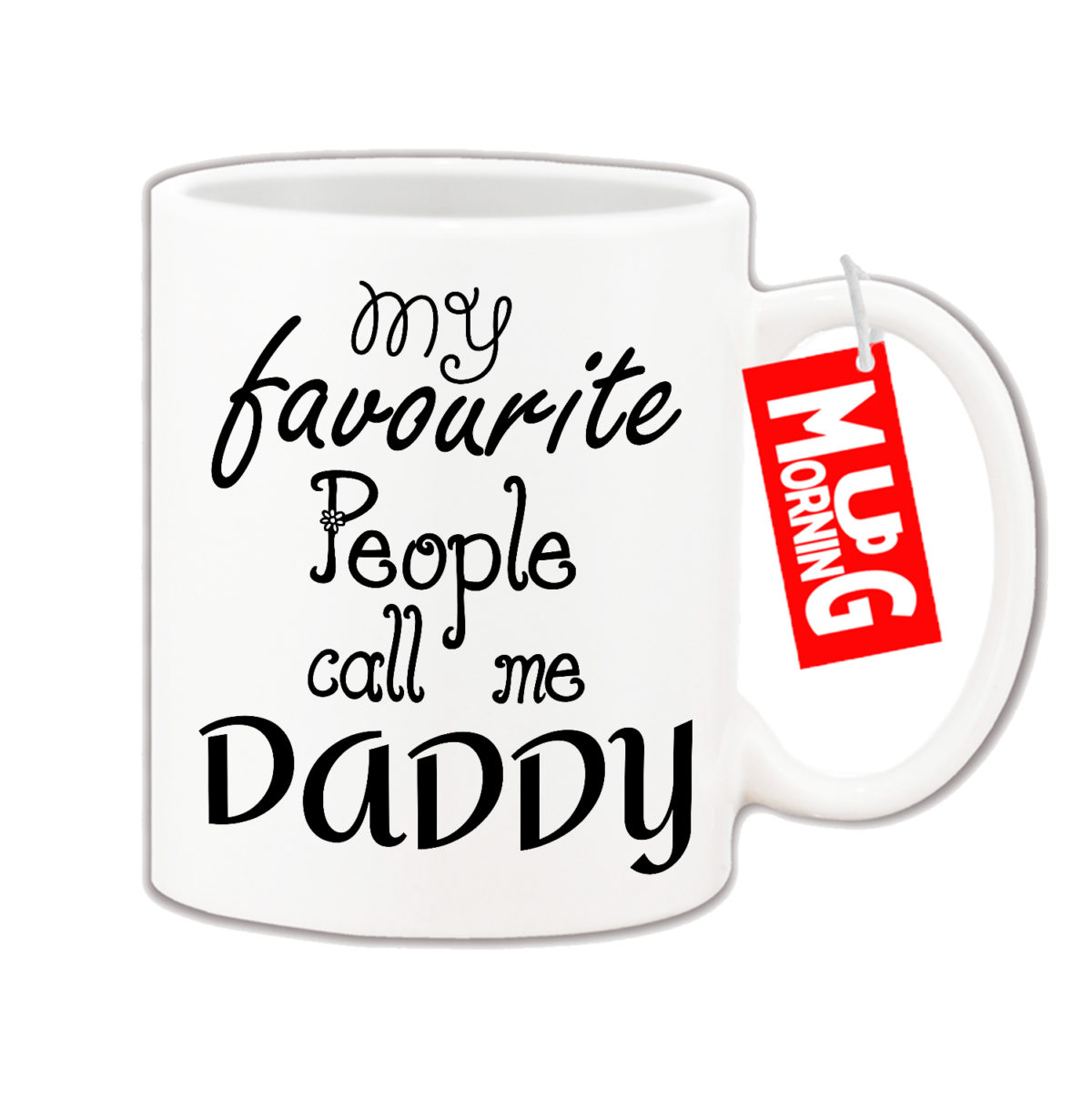 Mug For Dad - My favourite people call me Daddy