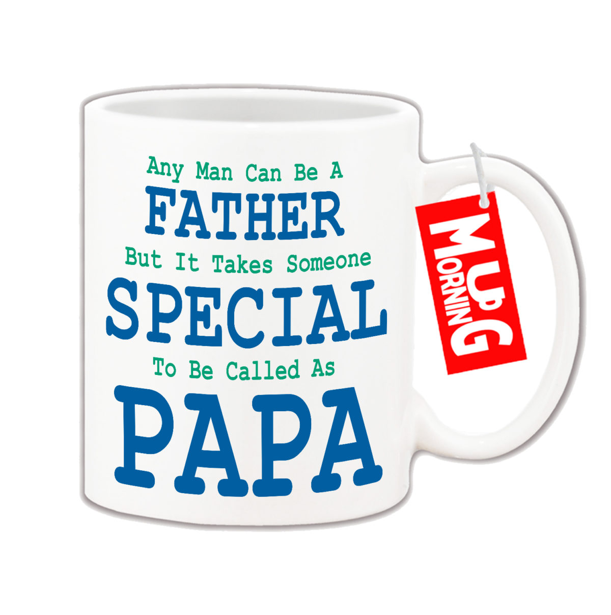 Mug For Papa - Any man can be a Father