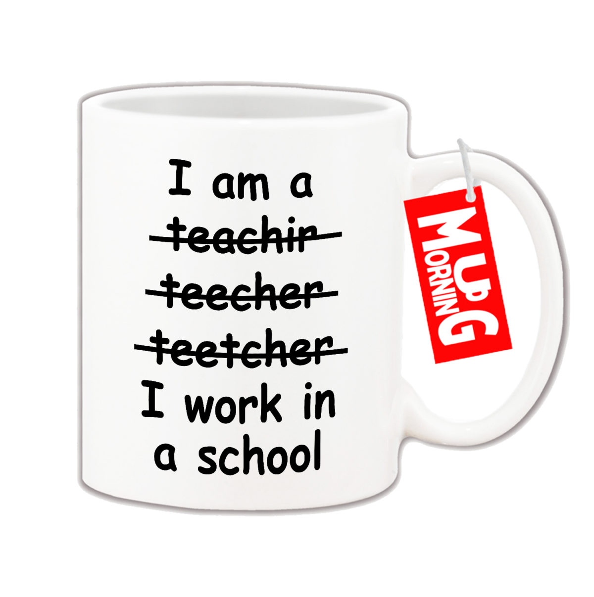 Mug For Teacher - I work in a school