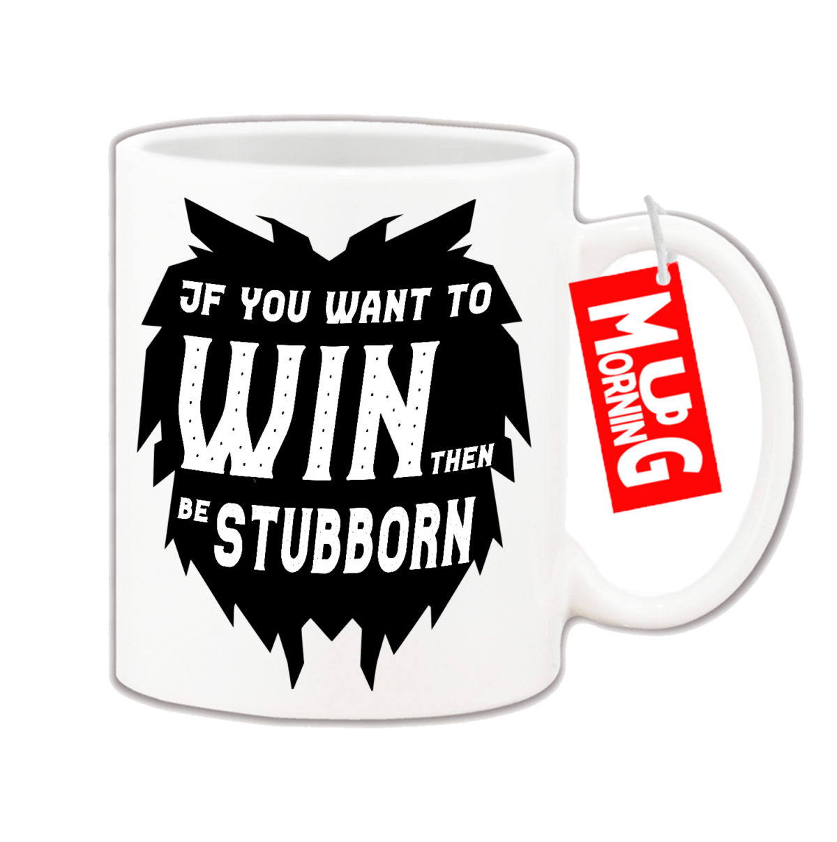 Inspirational Mug - If you want to win then be stubborn