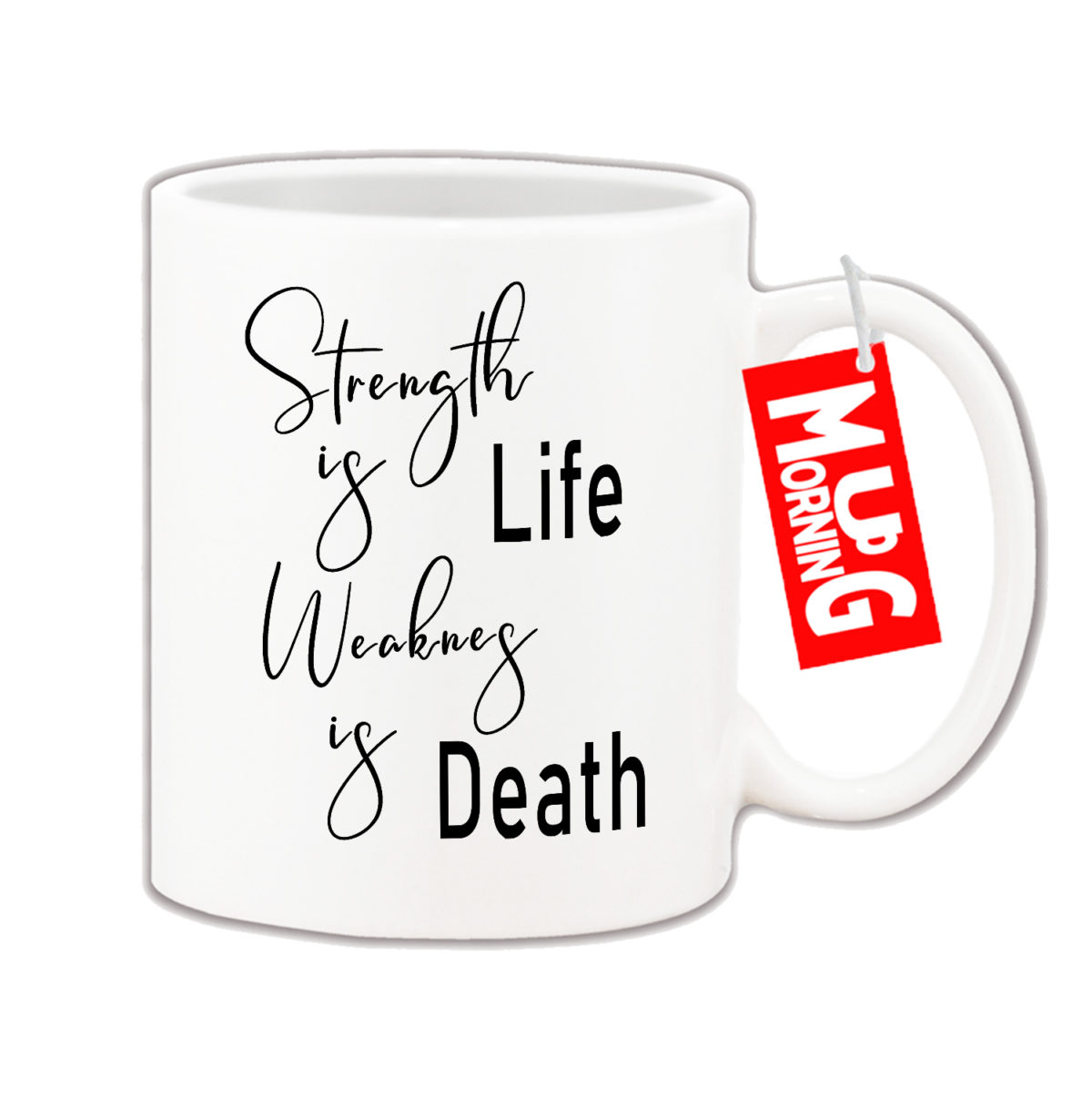 Inspirational Mug - Strength is life weakness is death