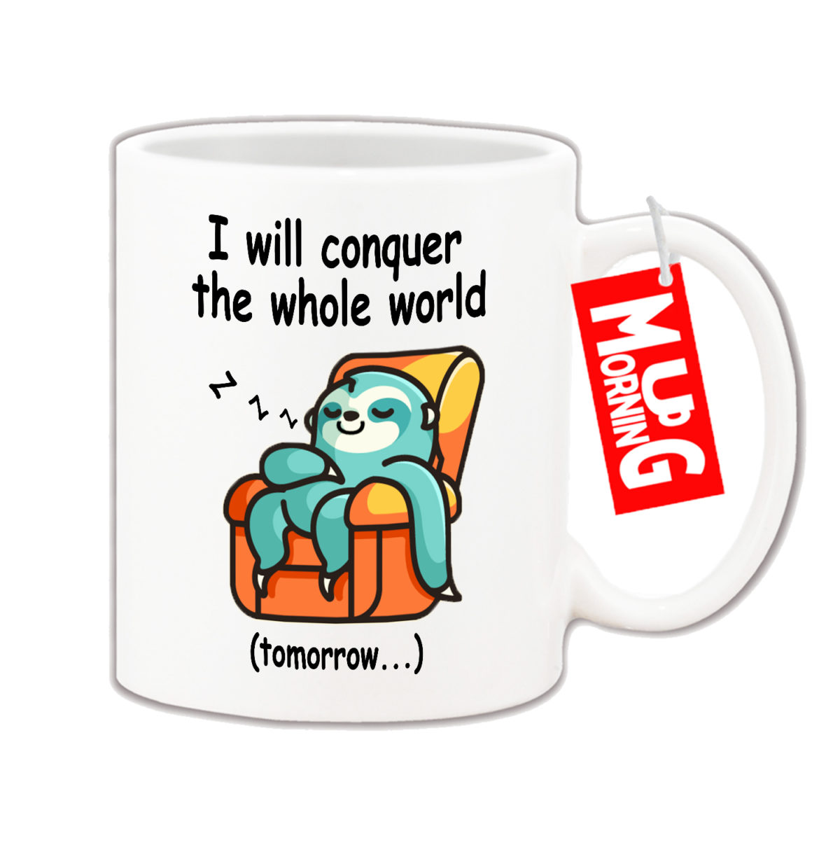 Funny Mug -  I will conquer the whole world tomorrow