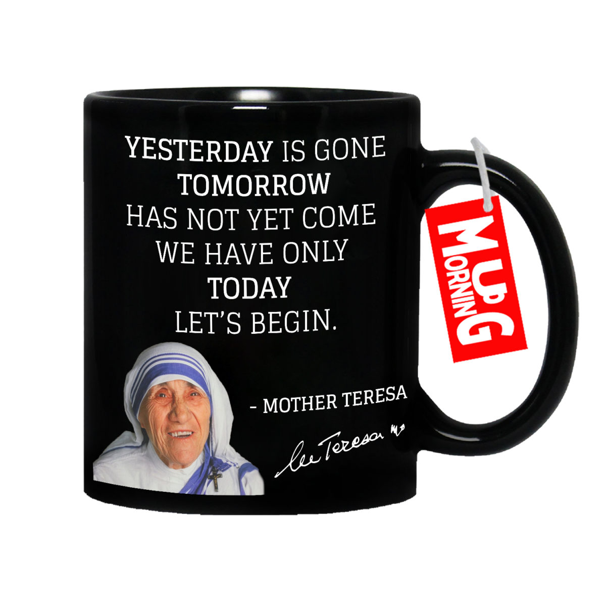 Mother Teresa Mug - We Only Have Today Lets Begin