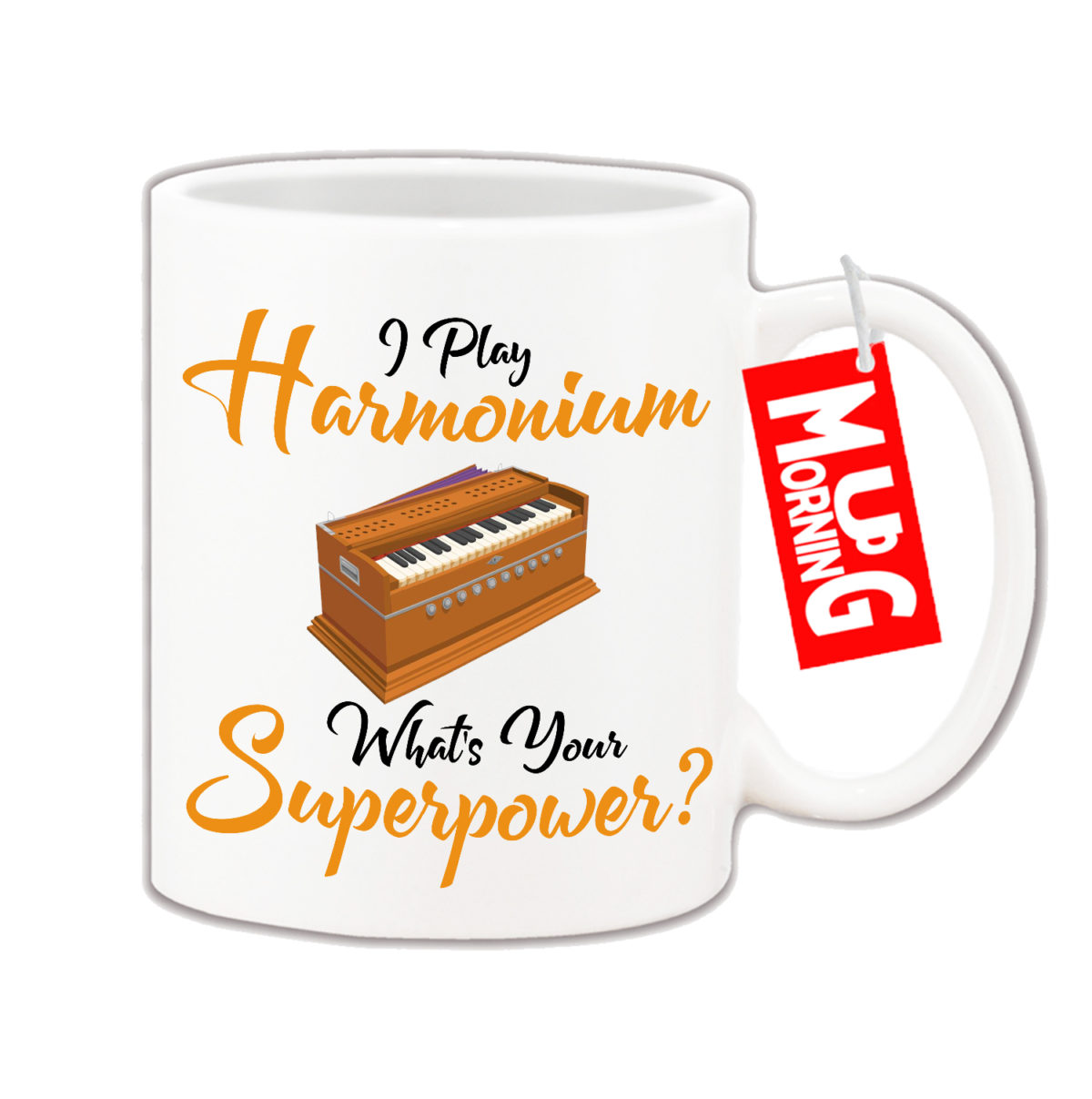 Music Mug For Harmonium Player - I Play Harmonium Whats your Superpower?