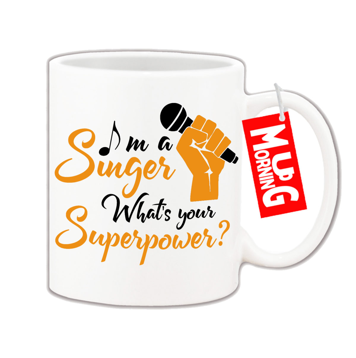 Music Mug For Singer - I Am A Singer Whats your Superpower?