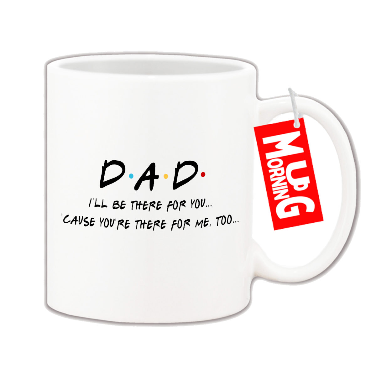 Mug For Dad - I Will Be There For You