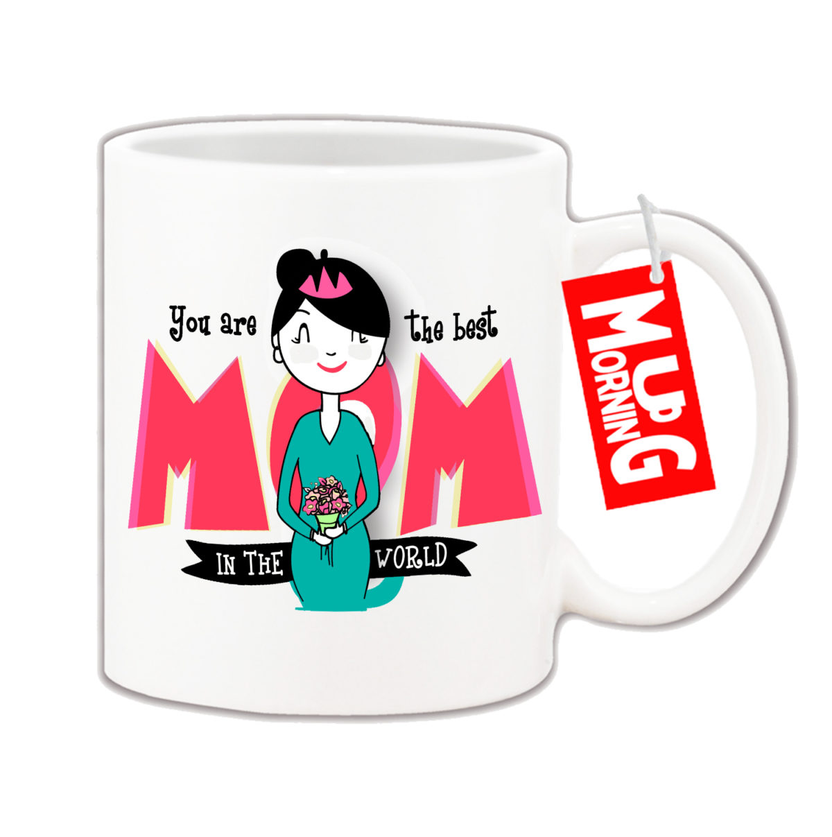 Mug For Mom - You Are The Best Mom In The World
