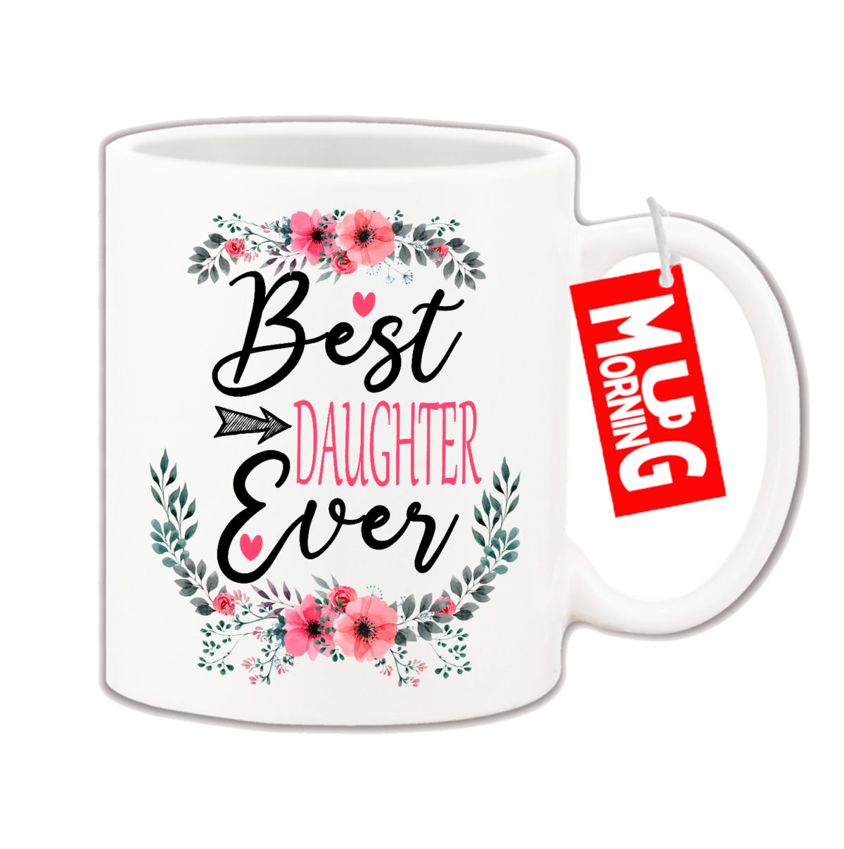 Mug For Daughter - Best Daughter Ever