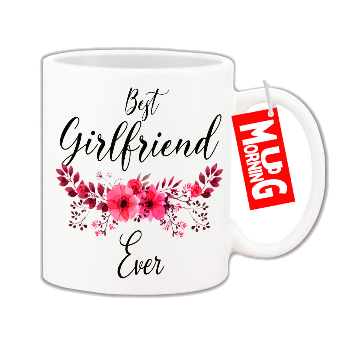 Mug For Girlfriend - Best Girlfriend Ever