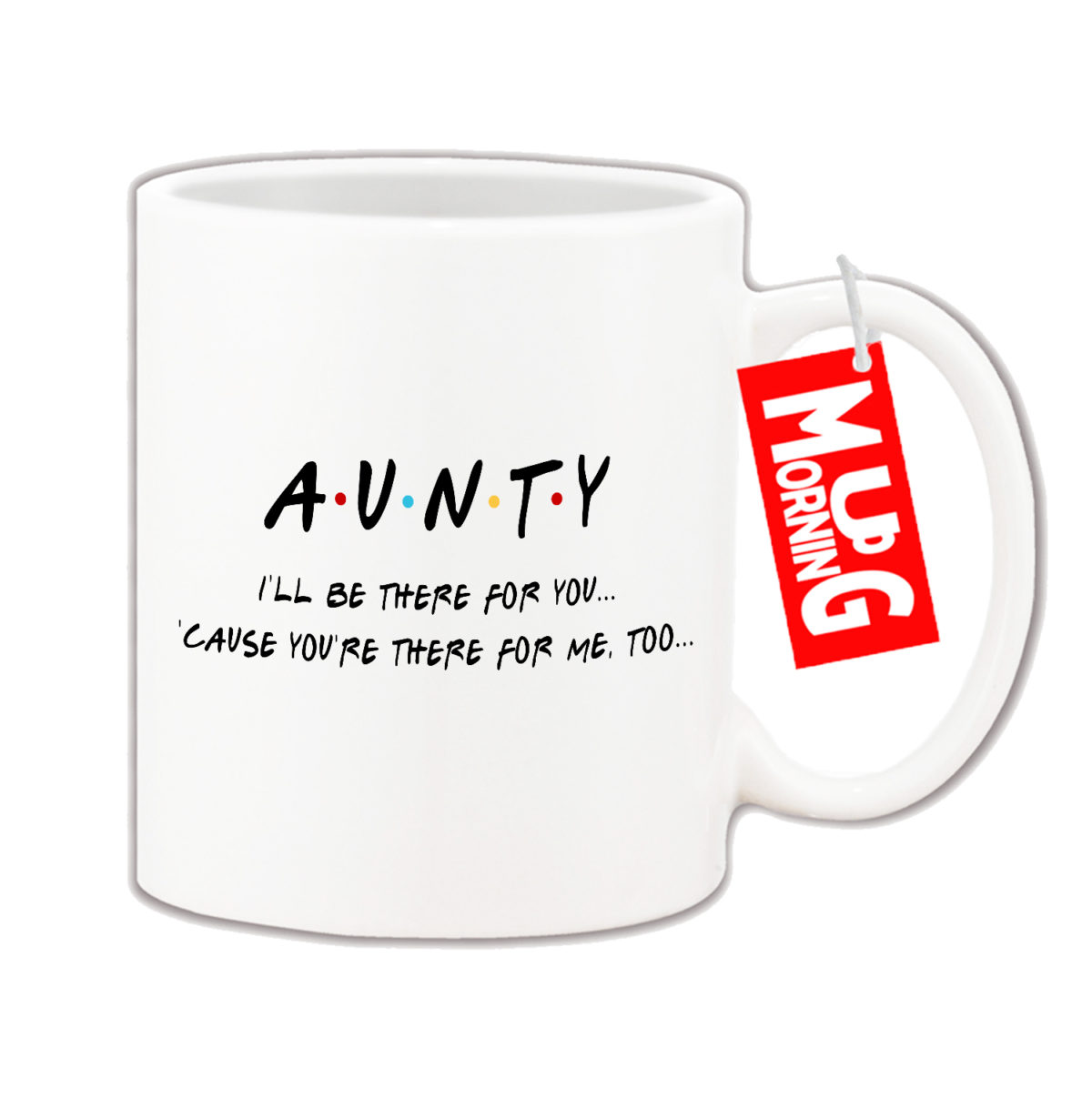 Mug For Aunty - I Will Be There For You