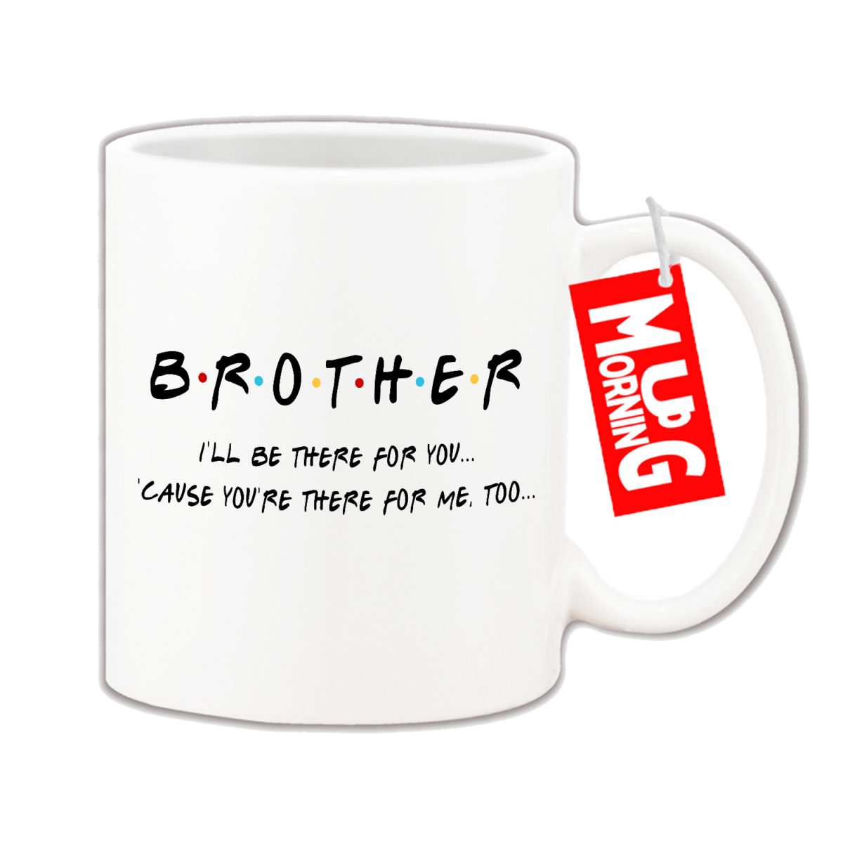 Mug For Brother -  I Will Be There For You