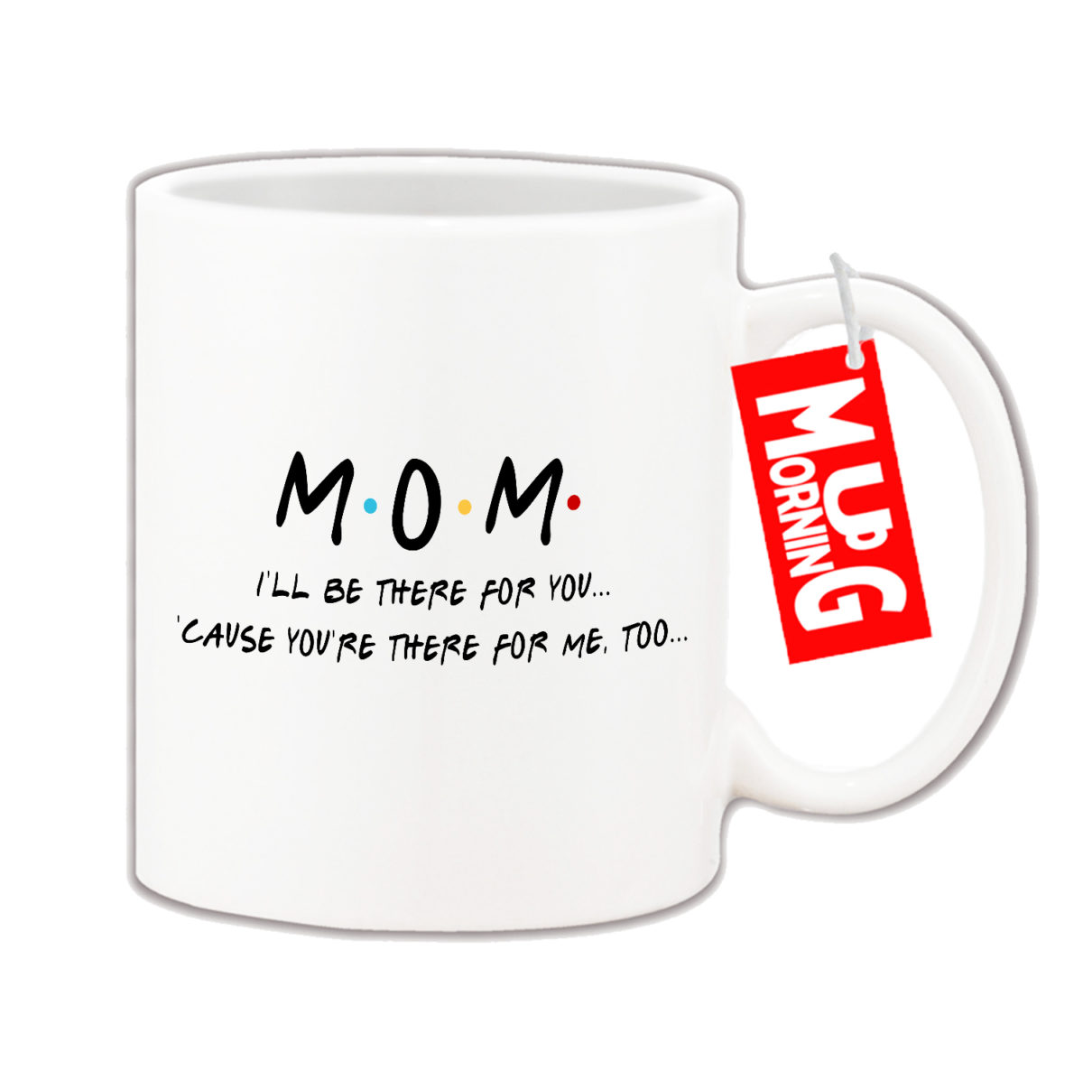 Mug For Mom - I Will Be There For You