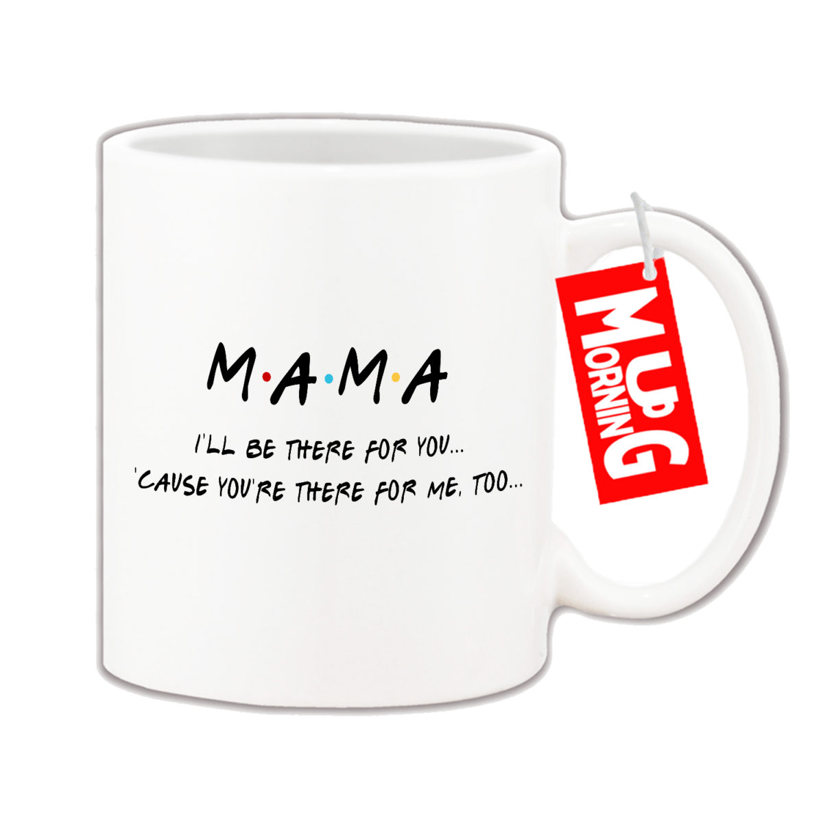 Mug For Mama - I Will Be There For You