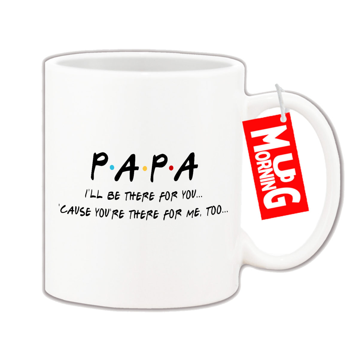 Mug For Papa - I Will Be There For You