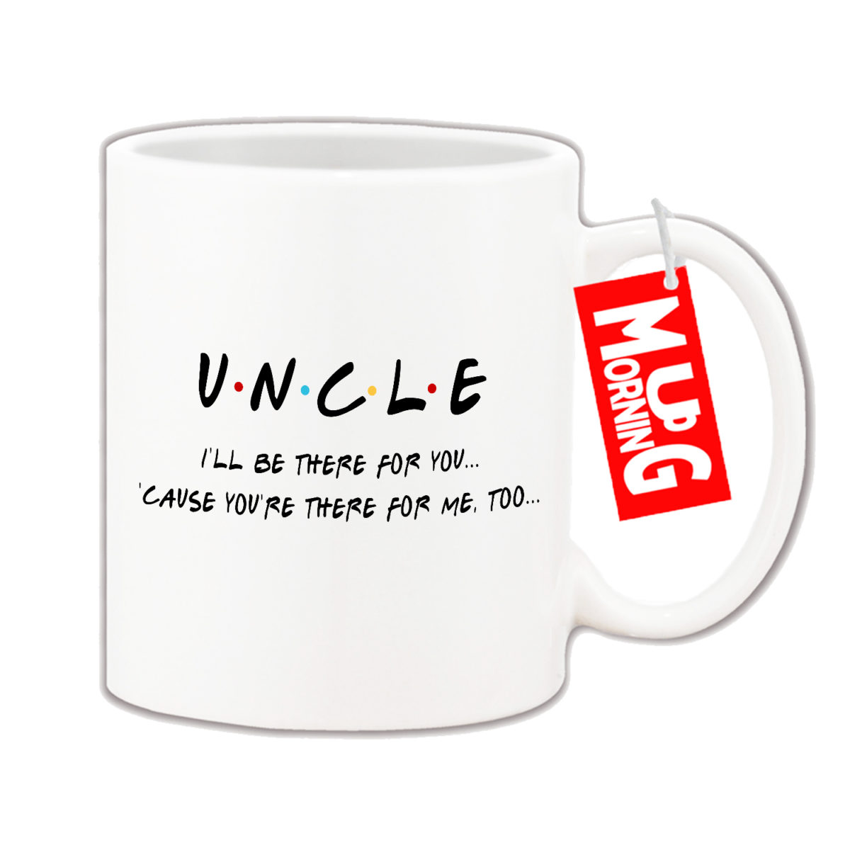 Mug For Uncle - I Will Be There For You